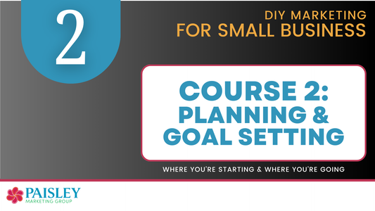 DIY Marketing Course 02 - Marketing Plans & Goal Setting for Small Business