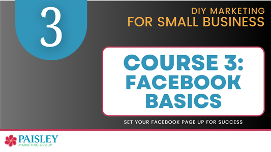 DIY Marketing Course 03 - Facebook Basics for Small Business