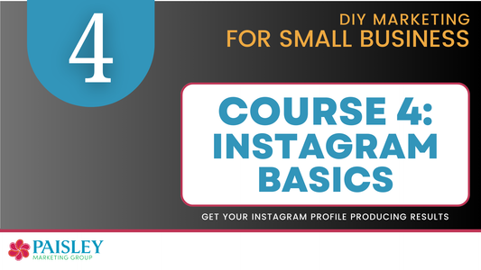 DIY Marketing Course 04 - Instagram Basics for Small Business