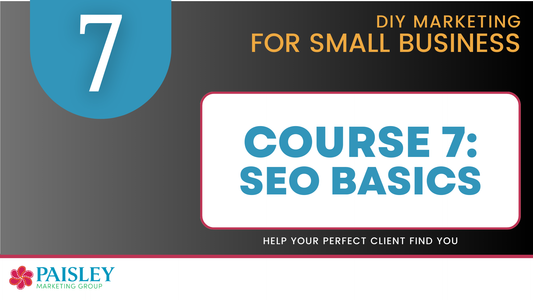 DIY Marketing Course 07 - SEO Basics for Small Business