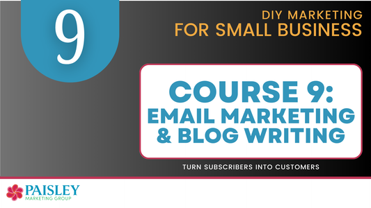 DIY Marketing Course 09 - E-Mail Marketing & Blog Writing for Small Business